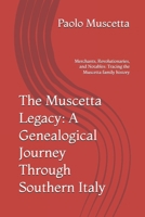 The Muscetta Legacy: A Genealogical Journey Through Southern Italy: Merchants, Revolutionaries, and Notables: Tracing the Muscetta family history B0DVYY666W Book Cover