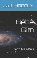 Bébé Gim: Part 1 Les sidérés (French Edition) B0FRZPXYQD Book Cover