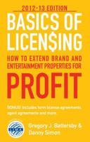 Basics of Licensing: 2012-13: How to Extend Brand and Entertainment Properties for Profit 0983096309 Book Cover