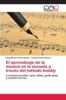 El aprendizaje de la música en la escuela a través del método kodály 620211794X Book Cover