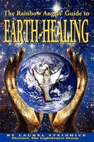 The Rainbow Angels' Guide to Earth-Healing 0980168880 Book Cover