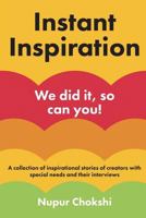 Instant Inspiration: We did it, so can you! 1544937881 Book Cover