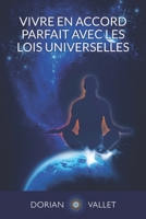 Vivre En Accord Parfait Avec Les Lois de l'Univers B074BQ2BPB Book Cover