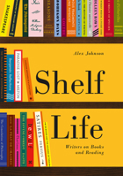 Shelf Life: Writers on Books and Reading 0712352864 Book Cover