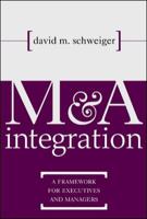 M&A Integration : A Framework for Executives and Managers 0071383034 Book Cover