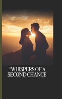 16 chapter Whispers of a Second Chance B0F4KC621M Book Cover
