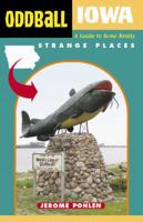 Oddball Iowa: A Guide to Some Really Strange Places (Oddball series) 1556525648 Book Cover