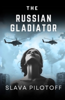 The Russian Gladiator: A story about the Ukrainian War and what might happen after B0F8C73V29 Book Cover