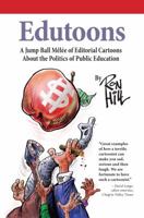 Edutoons: A Jumpball Melee of Editorial Cartoons About the Politics of Public Education 0692683364 Book Cover