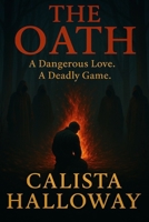 THE OATH: A Dangerous Love. A Deadly Game B0F5MPP13P Book Cover