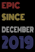Epic Since December 2019 Notebook Birthday Gift For Women/Men/Boss/Coworkers/Colleagues/Students/Friends.: Lined Notebook / Journal Gift, 120 Pages, 6x9, Soft Cover, Matte Finish 1673765254 Book Cover