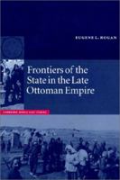 Frontiers of the State in the Late Ottoman Empire: Transjordan, 18501921 (Cambridge Middle East Studies) 0521892236 Book Cover