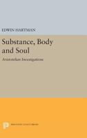 Substance, Body, and Soul: Aristotelian Investigations 069161444X Book Cover