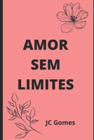 Amor sem limites (Portuguese Edition) 1702793222 Book Cover