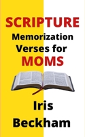 Scripture Memorization Verses for Moms: Confessing Bible Blessings and Regaining Contentment, Faith and Joy of Living in God's Promises B0997QPH8J Book Cover