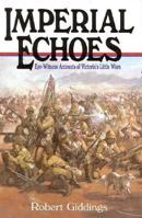 Imperial Echoes: An Eye Witness Account of Victoria's Little Wars 085052394X Book Cover