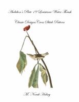 Audubon's Plate 19 Louisiana Water Thrush: Classic Designs Cross Stitch Pattern 1640042164 Book Cover