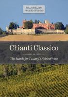 Chianti Classico: The Search for Tuscany’s Noblest Wine 0520284429 Book Cover