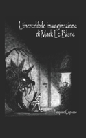 L'incredibile immaginazione di Mark Le Blanc B0915H33X2 Book Cover
