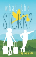 What the Stork? B08L3Q66TL Book Cover