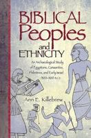 Biblical Peoples And Ethnicity: An Archaeological Study of Egyptians, Canaanites, Philistines, And Early Israel 1300-1100 B.C.E. (Archaeology and Biblical ... Studies) 1589830970 Book Cover