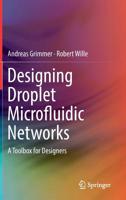 Designing Droplet Microfluidic Networks: A Toolbox for Designers 3030207129 Book Cover