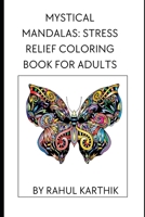 Mystical Mandalas: Stress Relief Coloring Book for Adults: A Journey to Relaxation Through Artful Meditation B0CPLG3X7B Book Cover