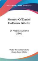 Memoir Of Daniel Holbrook Gillette: Of Mobile, Alabama 1165482312 Book Cover