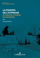 La Maison de l'hypnose: Au coeur de l'hypnose ericksonienne 2958981304 Book Cover