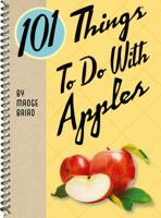 101 Things to Do With Apples 1423606655 Book Cover