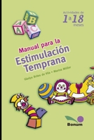 Manual Para La Estimulacion Temprana / Manual for the Early Estimulation: Actividades De 1 A 18 Meses / Activities from 1 to 18 Months B08M2FXZDW Book Cover