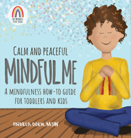 Calm and Peaceful Mindful Me: A Mindfulness How-To Guide for Toddlers and Kids 1683733746 Book Cover