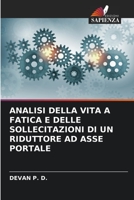 ANALISI DELLA VITA A FATICA E DELLE SOLLECITAZIONI DI UN RIDUTTORE AD ASSE PORTALE 6205787822 Book Cover