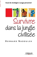 Survivre dans la jungle civilisée: Essai de stratégie à usage personnel 2212538995 Book Cover