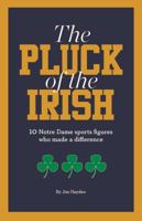 The Pluck of the Irish: 10 Notre Dame Sports Figures Who Made a Difference 0999396749 Book Cover