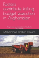 Factors contribute failing budget execution in Afghanistan: The process and execution of budget in Afghanistan B094T8MS38 Book Cover