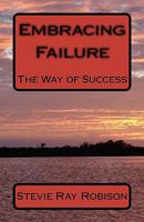 Embracing Failure: The Way of Success 1453633677 Book Cover