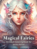 Magical Fairies: An Adult Coloring Book for Stress Relief B0C2SMM5R3 Book Cover