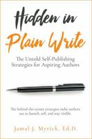 Hidden in Plain Write: The Untold Self-Publishing Strategies for Aspiring Authors 173575756X Book Cover