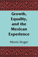 Growth, Equality and the Mexican Experience (Latin American Monograph) 1477304967 Book Cover