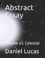 Abstract Essay: Volume 61 Celestial B08GDKGBJG Book Cover