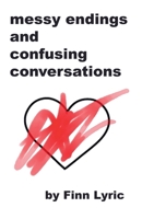 messy endings and confusing conversations B0DRRGWSFH Book Cover