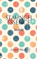 Staunch Essence: It's all life B0DT6ZRKG3 Book Cover