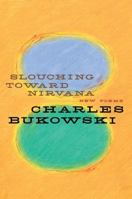 Slouching Toward Nirvana: New Poems 0060577037 Book Cover