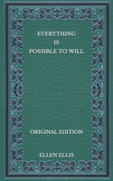 Everything Is Possible To Will - Original Edition B08NWWKH57 Book Cover