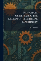 Principles Underlying the Design of Electrical Machinery 1025928482 Book Cover
