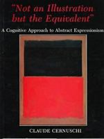 Not an Illustration but the Equivalent: A Cognitive Approach to Abstract Expressionism 0838637108 Book Cover