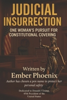 Judicial Insurrection: One Woman's Pursuit for Constitutional Justice B0F84HZ1HY Book Cover