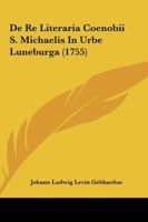De Re Literaria Coenobii S. Michaelis In Urbe Luneburga (1755) 1120186765 Book Cover