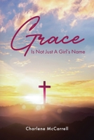 Grace Is Not Just A Girl's Name B0CH47HXPK Book Cover